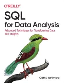 SQL for Data Analysis : Advanced Techniques for Transforming Data into Insights