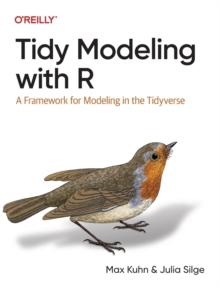 Tidy Modeling with R : A Framework for Modeling in the Tidyverse