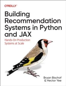 Building Recommendation Systems in Python and Jax : Hands-On Production Systems at Scale