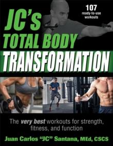 JC's Total Body Transformation : The very best workouts for strength, fitness, and function