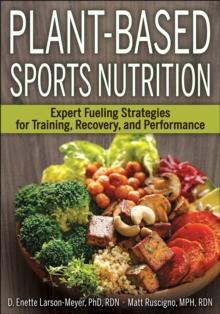 Plant-Based Sports Nutrition : Expert fueling strategies for training, recovery, and performance