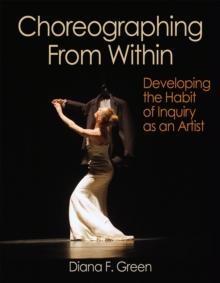 Choreographing From Within : Developing the Habit of Inquiry as an Artist