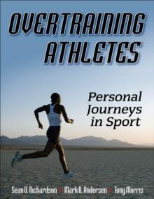 Overtraining Athletes : Personal Journeys in Sport