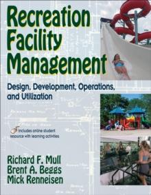 Recreation Facility Management : Design, Development, Operations and Utilization