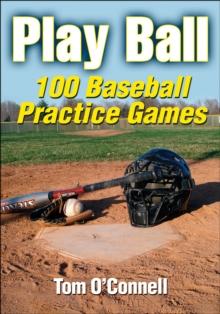 Play Ball : 100 Baseball Practice Games