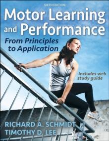 Motor Learning and Performance : From Principles to Application