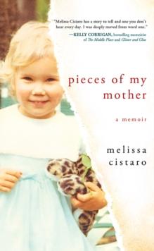 Pieces of My Mother : A Memoir