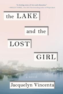 The Lake and the Lost Girl : A Novel