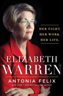 Elizabeth Warren : Her Fight. Her Work. Her Life.