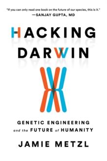 Hacking Darwin : Genetic Engineering and the Future of Humanity