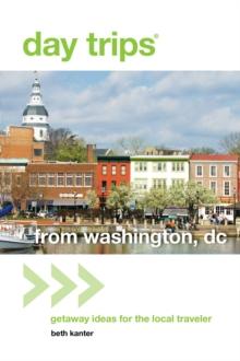 Day Trips(R) from Washington, DC : Getaway Ideas for the Local Traveler