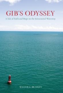 Gib's Odyssey : One Man's Battle Against the Ravages of Lou Gehrig's Disease and his Courageous Final Voyage