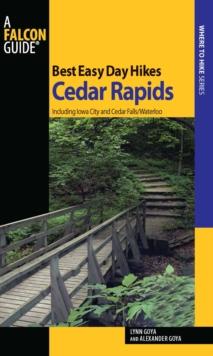 Best Easy Day Hikes Cedar Rapids : Including Iowa City and Cedar Falls/Waterloo