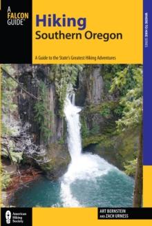 Hiking Southern Oregon : A Guide to the Area's Greatest Hiking Adventures