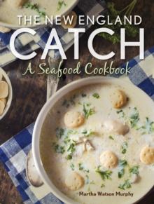 The New England Catch : A Seafood Cookbook