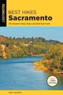 Best Hikes Sacramento : The Greatest Vistas, Rivers, and Gold Rush Trails