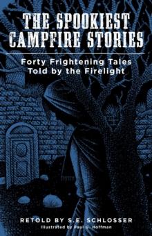 The Spookiest Campfire Stories : Forty Frightening Tales Told by the Firelight