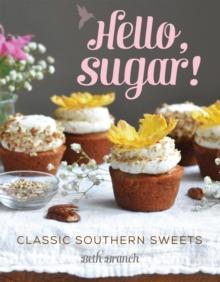 Hello, Sugar! : Classic Southern Sweets