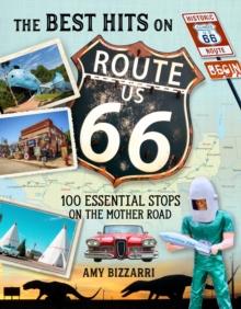 The Best Hits on Route 66 : 100 Essential Stops on the Mother Road