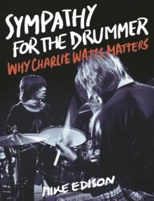 Sympathy for the Drummer : Why Charlie Watts Matters