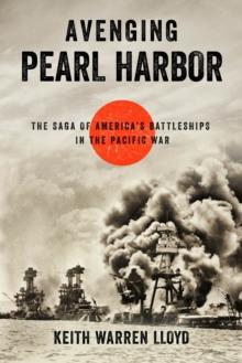 Avenging Pearl Harbor : The Saga of America's Battleships in the Pacific War