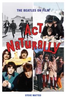 Act Naturally : The Beatles on Film