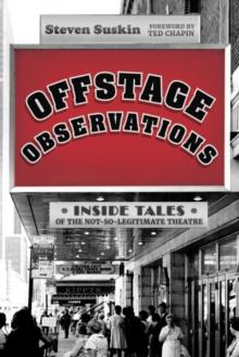 Offstage Observations : Inside Tales of the Not-So-Legitimate Theatre