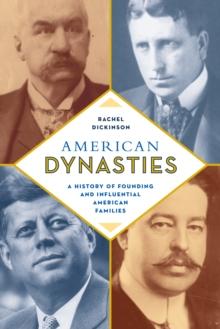 American Dynasties : A History of Founding and Influential American Families