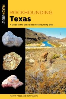 Rockhounding Texas : A Guide to the State's Best Rockhounding Sites