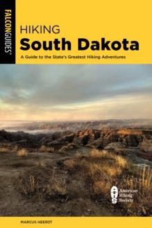 Hiking South Dakota : A Guide to the State's Greatest Hiking Adventures