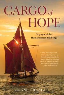 Cargo of Hope : Voyages of the Humanitarian Ship Vega