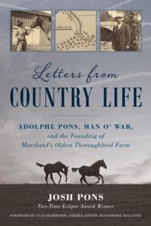 Letters from Country Life : Adolphe Pons, Man o' War, and the Founding of Maryland's Oldest Thoroughbred Farm