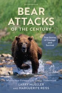 Bear Attacks of the Century : True Stories of Courage and Survival