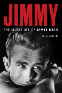 Jimmy : The Secret Life Of James Dean