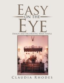 Easy on the Eye : Design and Decorating Made Simple