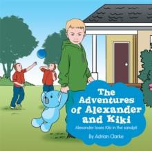 The Adventures of Alexander and Kiki : Alexander Loses Kiki in the Sandpit