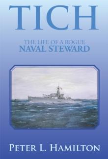 Tich : The Life of a Rogue Naval Steward