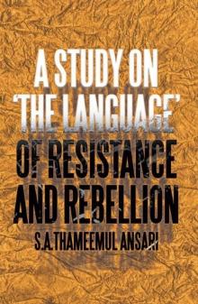 A Study on 'The Language' of Resistance and Rebellion