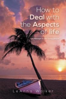 How to Deal with the Aspects of Life : A Message to the Young People