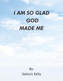 I Am so Glad God Made Me