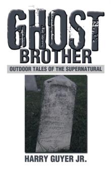 Ghost Brother : Outdoor Tales of the Supernatural