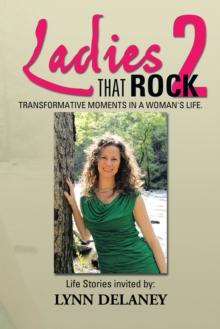 Ladies That Rock 2 : Transformative Moments in a Woman'S Life