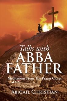 Talks with Abba Father : Meditations from the Prayer Closet