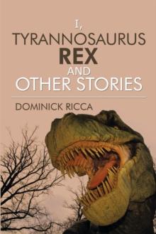 I, Tyrannosaurus Rex and Other Stories