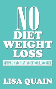 No Diet Weight Loss : Simple and Easy No Effort, No Diet.