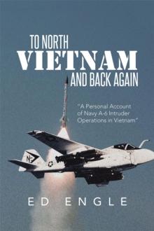 To North Vietnam and Back Again : A Personal Account of Navy A-6 Intruder Operations in Vietnam