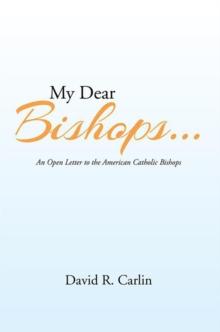 My Dear Bishops . . . : An Open Letter to the American Catholic Bishops or the Hungry Sheep Look Up, and Are Not Fed