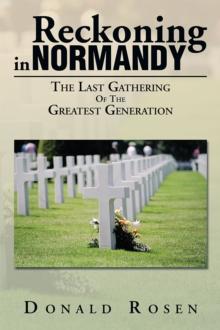 Reckoning in Normandy : The Last Gathering of the Greatest Generation