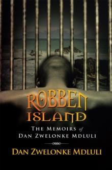 Robben Island : The Memoirs of Dan Zwelonke Mdluli