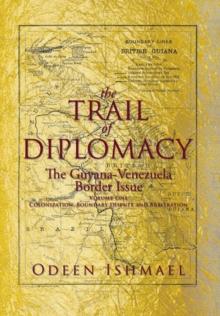 The Trail of Diplomacy : The Guyana-Venezuela Border Issue